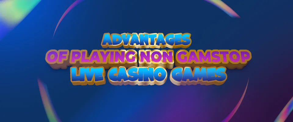 Image of a Advantages of playing non Gamstop live casino games h3